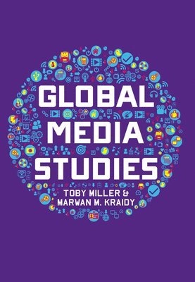 Global Media Studies; Toby Miller; 2016