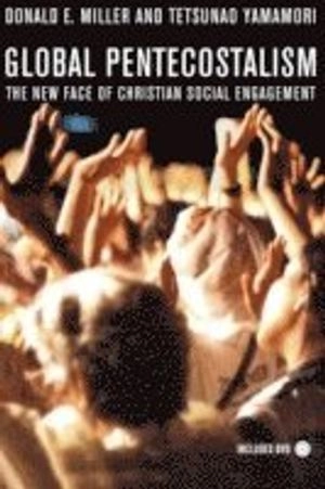 Global Pentecostalism : the new face of Christian social engagement