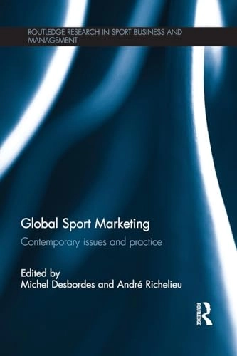 Global Sport Marketing; Michel Desbordes, André Richelieu, Andre Richelieu; 2014