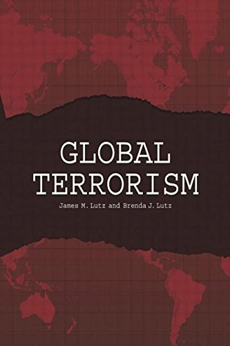 Global terrorism; James M. Lutz; 2004