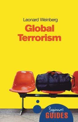 Global terrorism - a beginners guide; Leonard B. Weinberg; 2008