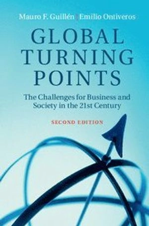 Global turning points : the challenges for business and society in the 21st century; Mauro F. Guillén; 2016
