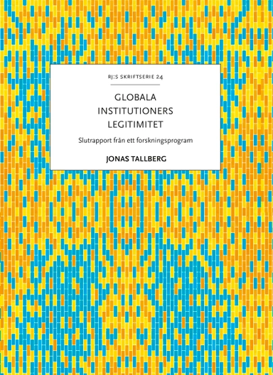 Globala institutioners legitimitet : slutrapport från ett forskningsprogram