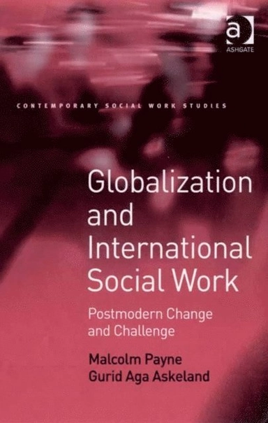 Globalization and international social work : postmodern change and challenge; Malcolm Payne, Gurid Aga Askeland, Ebooks Corporation.; 2008