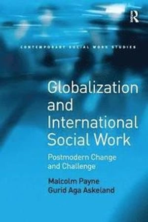 Globalization and international social work : postmodern change and challenge