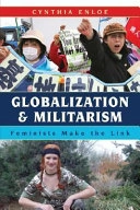 Globalization and militarism : feminists make the link; Cynthia H. Enloe; 2007