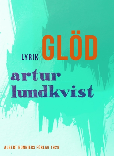 Glöd : dikter; Artur Lundkvist; 2017