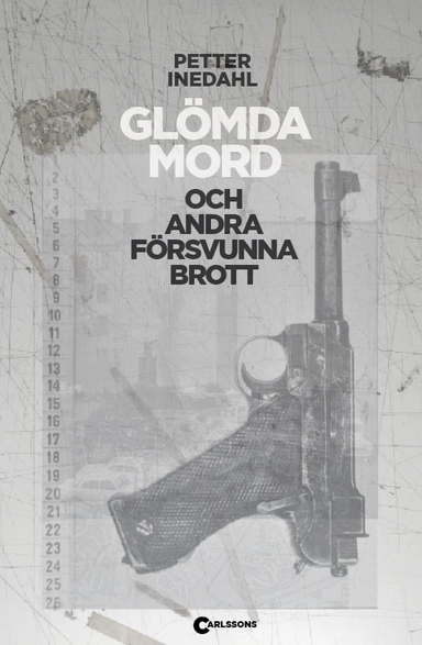 Glömda mord och andra försvunna brott; Petter Inedahl; 2016