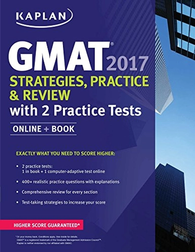 GMAT 2017 strategies, practice, and review; Kaplan Publishing.; 2016