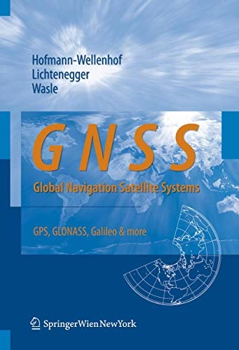 GNSS - global navigation satellite systems : GPS, GLONASS, Galileo, and more; Bernhard Hofmann-Wellenhof; 2008