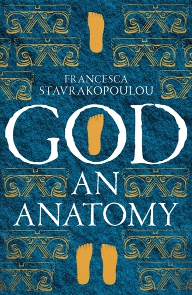 God: An Anatomy; Francesca Stavrakopoulou; 2021