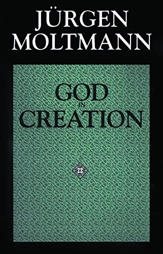 God in creation : a new theology of creation and the spirit of God : the Gifford lectures 1984-1985; Jürgen Moltmann; 1993