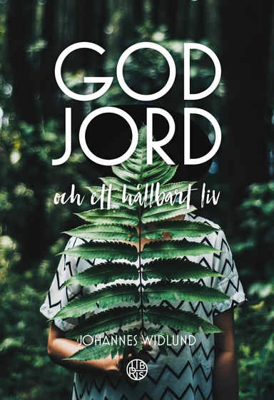 God jord : och ett hållbart liv; Johannes Widlund; 2021