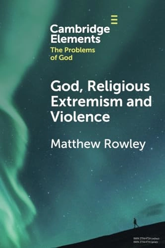 God, religious extremism and violence; Dr. Matthew Rowley; 2024