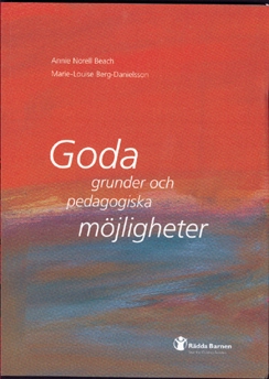 Goda grunder och pedagogiska möjligheter; Annie Norell Beach; 2000