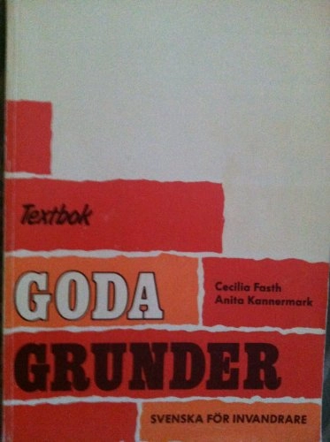 Goda grunder : svenska för invandrare. · Textbok
