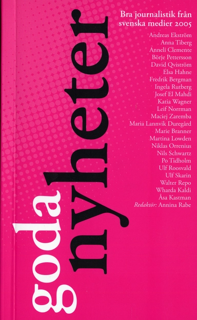 Goda nyheter 2005 : bra journalistik från svenska medier 2005
