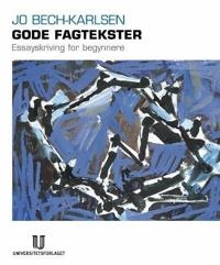 Gode fagtekster : essayskrivning for begynnere; Jo Bech-Karlsen; 2003
