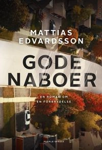 Gode naboer : roman; Mattias Edvardsson, Henrik Andersen; 2020