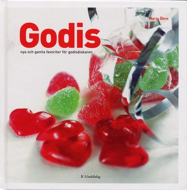 Godis : nya och gamla favoriter för godisälskaren; Maria Öhrn; 2005