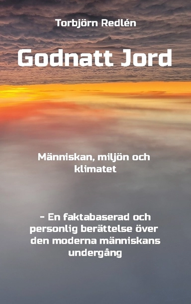 Godnatt Jord : människan, miljön och klimatet
