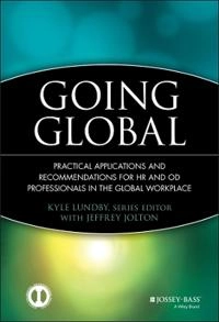 Going Global: Practical Applications and Recommendations for HR and OD Prof; Kyle Lundby; 2010