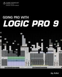 Going Pro with Logic Pro 9; Jay Asher; 2010