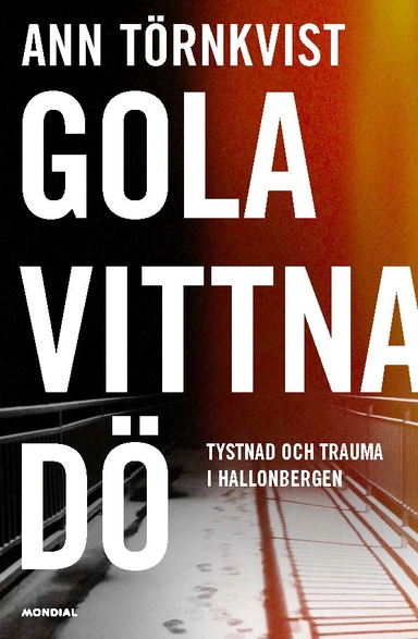 Gola, vittna, dö : tystnad och trauma i Hallonbergen; Ann Törnkvist; 2020