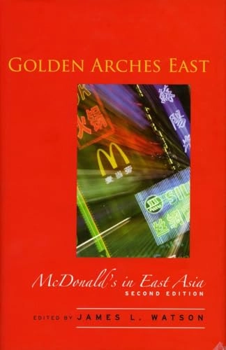 Golden arches east : McDonalds in East Asia; James L. Watson; 2006