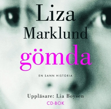 Gömda : en sann historia; Liza Marklund; 2001
