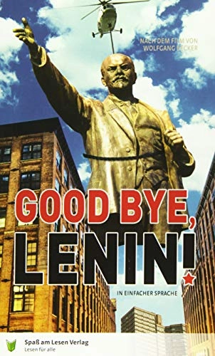 Good bye, Lenin! : ein Buch in Einfacher Sprache in Anlehnung an den Film von Wolfgang Becker und Bernd Lichtenberg; Eva Dix; 2015