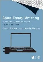 Good essay writing : a social sciences guide; Peter Redman, Wendy Maples, Open University; 2011