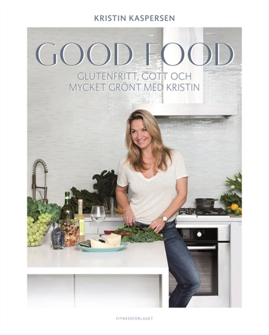 Good food : glutenfritt, gott och mycket grönt med Kristin; Kristin Kaspersen; 2015