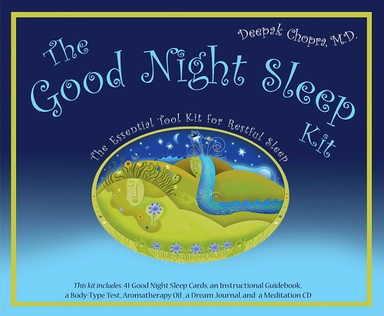Good night sleep kit - the essential tool for restful sleep; Deepak Chopra; 2005