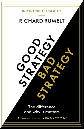 Good Strategy/Bad Strategy; Richard Rumelt; 2017