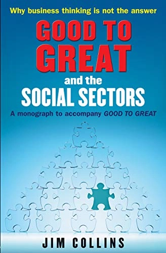 Good to great and the social sectors : a monograph to accompany Good to great; Collins; 2006