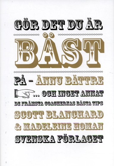 Gör det du är bäst på - ännu bättre!; Scott Blanchard, Madeleine Homan; 2006