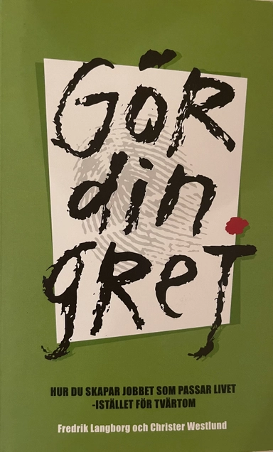 Gör din grej : hur du skapar jobbet som passar livet - istället för tvärtom; Fredrik Langborg och Christer Westlund; 2000