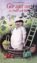 Gör eget vin av frukt ochbär; Anita Danielson; 1999