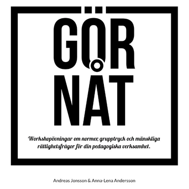 GÖR NÅT : Workshopövningar om normer, grupptryck och mänsklig rättighetsfrå