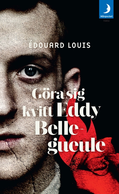 Göra sig kvitt Eddy Bellegueule; Edouard Louis; 2015