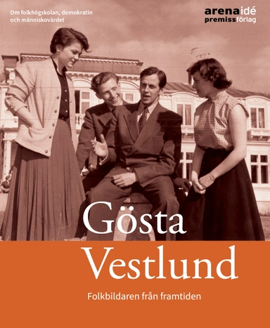 Gösta Vestlund : folkbildaren från framtiden