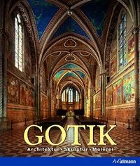 Gotik: Architektur, Skulptur, Malerei