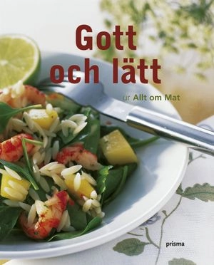 Gott och lätt : smalmat från Allt om Mat; Jan Holmström; 2007