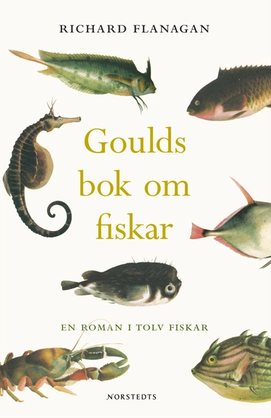 Goulds bok om fiskar : en roman i tolv fiskar; Richard Flanagan; 2004