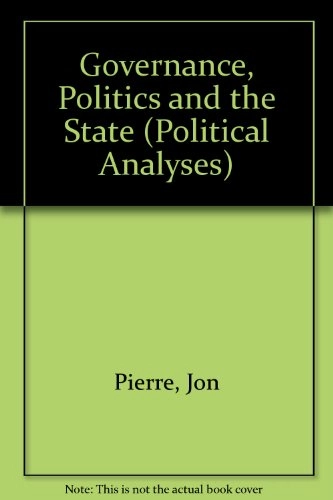 Governance, politics and the state; Jon Pierre, B. Guy Peters; 2000