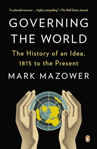 Governing the world : the history of an idea, 1815 to the present