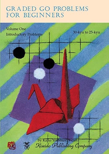 Graded Go Problems for Beginners, Volume One; Yoshinori Kano; 2016