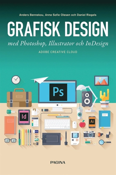 Grafisk design med Photoshop, Illustrator och InDesign; Anders Bennekou, Anne Sofie Olesen, Daniel Riegels, Iris Brinkborg; 2017