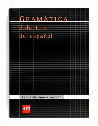 Gramática didáctica del español; Leonardo Gómez Torrego; 2011